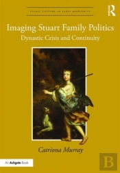 Imaging Stuart Family Politics