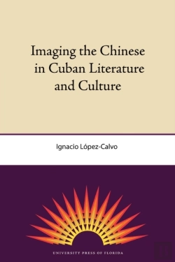 Bertrand.pt - Imaging The Chinese In Cuban Literature And Culture