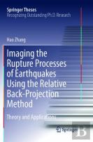 Imaging The Rupture Processes Of Earthquakes Using The Relative Back-Projection Method