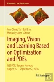 Imaging, Vision And Learning Based On Optimization And Pdes