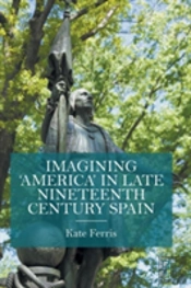 Imagining 'America' In Late Nineteenth Century Spain