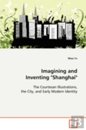 Imagining And Inventing 'Shanghai'