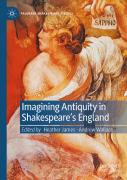 Imagining Antiquity In Shakespeareâ€™S England