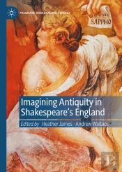 Imagining Antiquity In Shakespeareâ€™S England