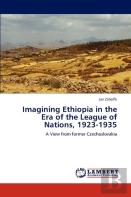 Imagining Ethiopia In The Era Of The League Of Nations, 1923-1935