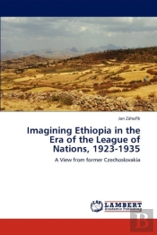 Imagining Ethiopia In The Era Of The League Of Nations, 1923-1935