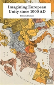 Imagining European Unity Since 1000 Ad