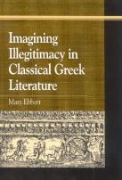 Imagining Illegitimacy In Classical Greek Literature