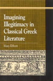 Imagining Illegitimacy In Classical Greek Literature