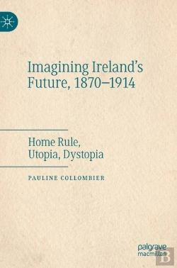 Bertrand.pt - Imagining Ireland'S Future, 1870-1914