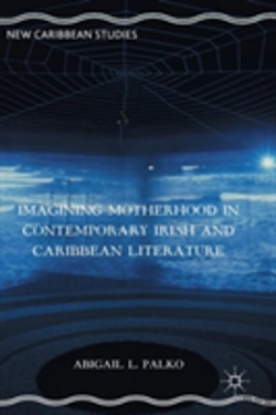 Bertrand.pt - Imagining Motherhood In Contemporary Irish And Caribbean Literature