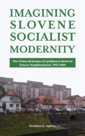 Imagining Slovene Socialist Modernity
