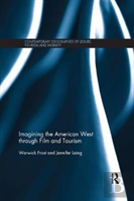 Imagining The American West Through Film And Tourism