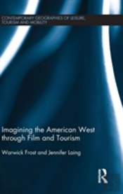 Imagining The American West Through Film And Tourism