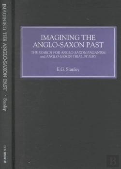 Bertrand.pt - Imagining The Anglo-Saxon Past - The Search For Anglo-Saxon Paganism And Anglo-Saxon Trial By Jury