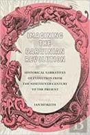 Imagining The Darwinian Revolution From The Nineteenth Century To The Present