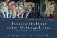 Imagining The Kingdom Â€“ How Worship Works