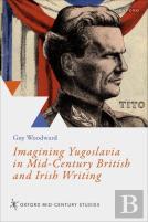 Imagining Yugoslavia In Mid-Century British And Irish Writing