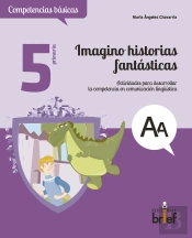 Imagino Historias Fantásticas. Actividades Para Desarrollar La Competencia En Comunicación Lingüísti