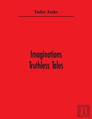 Imaginotions; Truthless Tales
