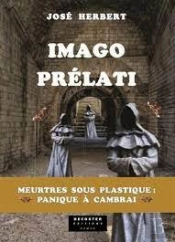 Imago Prelati : Meurtres Sous Plastique, Panique À Cambrai
