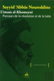 Imam Al-Khomeyni : Parcours De La Révolution Et De La Lutte