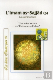 Imam As-Sajjad ; Une Autre Lecture De L'Histoire De L'Islam