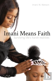Imani Means Faith: Surviving Life'S Hars