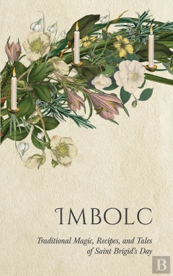 Bertrand.pt - Imbolc: Traditional Magic, Recipes, And Tales Of Saint Brigid'S Day