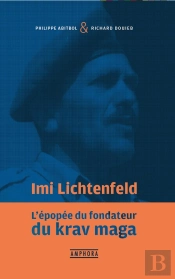 Imi Litchtenfeld : L'Épopée Du Fondateur Du Krav Maga