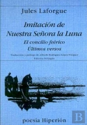 Imitación De Nuestra Señora De La Luna ; El Concilio Feérico ; Últimos Versos