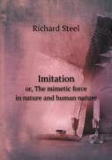 Imitation Or, The Mimetic Force In Nature And Human Nature