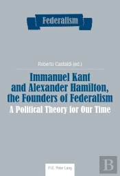 Immanuel Kant And Alexander Hamilton, The Founders Of Federalism