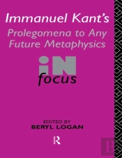 Immanuel Kant'S Prolegomena To Any Future Metaphysics In Focus