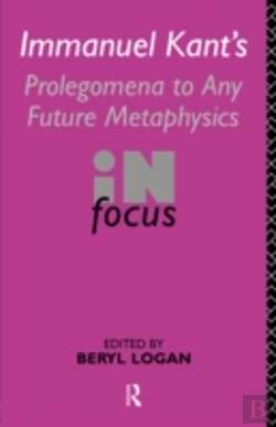 Bertrand.pt - Immanuel Kant'S Prolegomena To Any Future Metaphysics In Focus