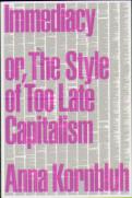 Immediacy, Or The Style Of Too Late Capitalism