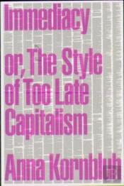 Immediacy, Or The Style Of Too Late Capitalism