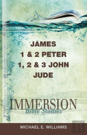 Immersion Bible Studies: James, 1 & 2 Peter, 1, 2 & 3 John, Jude