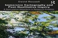 Immersive Cartography And Post-Qualitative Inquiry