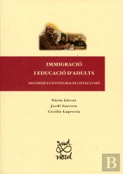 Immigració I Educació D'Adults: Dinàmiques D'Integració I D'Exclusió.