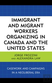 Immigrant And Migrant Workers Organizing In Canada And The United States