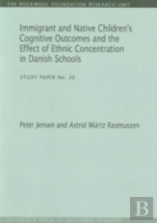 Immigrant & Native Children'S Cognitive Outcomes & The Effect Of Ethnic Concentration In Danish Schools