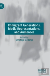 Immigrant Generations, Media Representations, And Audiences