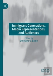 Immigrant Generations, Media Representations, And Audiences