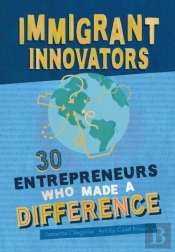 Immigrant Innovators: 30 Entrepreneurs Who Made A Difference