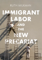 Immigrant Labor And The New Precariat