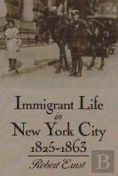 Immigrant Life In New York City, 1825-1863