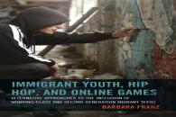 Immigrant Youth, Hip Hop, And Online Games