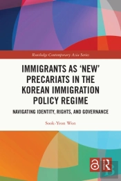 Immigrants As 'New' Precariats In The Korean Immigration Policy Regime