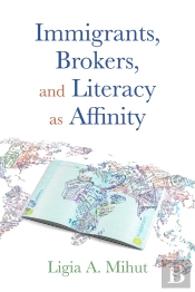 Immigrants, Brokers, And Literacy As Affinity